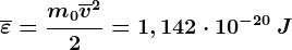\overline\varepsilon =\fracm0\overlinev^22 =1,142\cdot 10^-20\: J