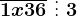 \overline1x36\ \vdots\ 3