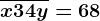 \overlinex3+\overline4y=68