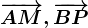 \overrightarrowAM,\overrightarrowBP