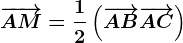\overrightarrowAM=\frac12\left ( \overrightarrowAB+\overrightarrowAC \right )