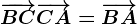 \overrightarrowBC+\overrightarrowCA=\overrightarrowBA