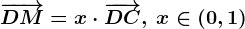 \overrightarrowDM=x\cdot\overrightarrowDC,\:x\in(0,1)