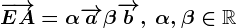\overrightarrowEA=\alpha\overrightarrowa+\beta\overrightarrowb,\:\alpha,\beta\in\mathbbR