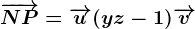 \overrightarrowNP=\overrightarrowu+(y+z-1)\overrightarrowv