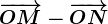 \overrightarrowOM-\overrightarrowON