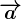 \overrightarrowa