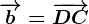 \overrightarrowb=\overrightarrowDC