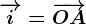 \overrightarrowi=\overrightarrowOA
