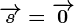 \overrightarrows=\overrightarrow0