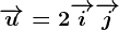 \overrightarrowu=2\overrightarrowi+\overrightarrowj