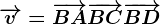 \overrightarrowv=\overrightarrowBA+\overrightarrowBC+\overrightarrowBD