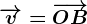 \overrightarrowv=\overrightarrowOB