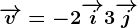 \overrightarrowv=-2\overrightarrowi+3\overrightarrowj