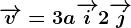 \overrightarrowv=3a\overrightarrowi+2\overrightarrowj