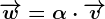 \overrightarroww=\alpha \cdot \overrightarrowv
