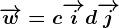 \overrightarroww= c\overrightarrowi+d\overrightarrowj