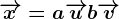 \overrightarrowx=a\overrightarrowu+b\overrightarrowv