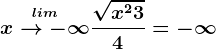 \oversetlimx-->-\infty \frac\sqrtx^2+34=-\infty