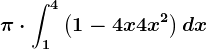 \pi \cdot \int1^4\left ( 1-4x+4x^2 \right )dx