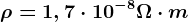 \rho =1,7\cdot 10^-8\Omega \cdot m