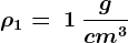 \rho 1 =\: 1\: \fracgcm^3