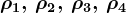 \rho1, \, \rho2, \, \rho3,\, \rho4