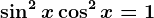 \sin^2x+ \cos ^2x=1