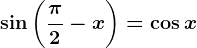 \sin \left ( \frac\pi 2 -x\right )=\cos x