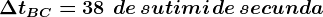 \small \Delta tBC= 38\, \, de \, sutimi\, de\, secunda