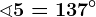 \sphericalangle 5=137^\circ