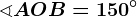 \sphericalangle AOB=150^\circ