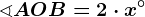 \sphericalangle AOB=2\cdot x^\circ
