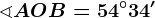 \sphericalangle AOB=54^\circ34'
