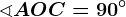 \sphericalangle AOC=90^\circ