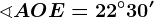 \sphericalangle AOE=22^\circ30'