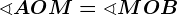 \sphericalangle AOM=\sphericalangle MOB