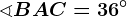 \sphericalangle BAC=36^\circ