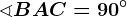 \sphericalangle BAC=90^\circ