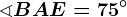 \sphericalangle BAE=75^\circ