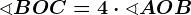 \sphericalangle BOC=4\cdot \sphericalangle AOB