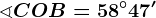 \sphericalangle COB=58^\circ47'