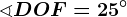 \sphericalangle DOF=25^\circ