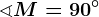 \sphericalangle M=90^\circ