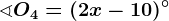 \sphericalangle O4=(2x-10)^\circ