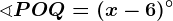 \sphericalangle POQ=(x-6)^\circ