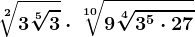 \sqrt[2]3\sqrt[5]3\cdot \sqrt[10]9\sqrt[4]3^5\cdot 27