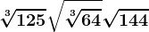 \sqrt[3]125\sqrt\sqrt[3]64\sqrt144