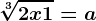 \sqrt[3]2x+1=a