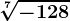 \sqrt[7]-128